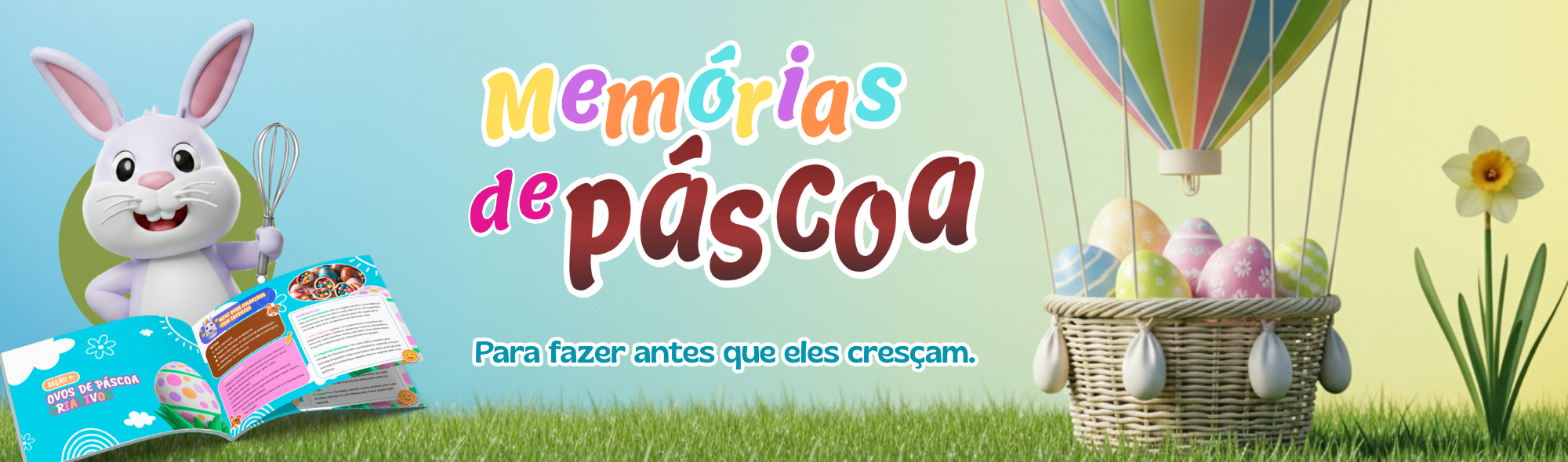 Para fazer antes que eles cresçam.